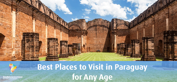 Best Places to Visit in Paraguay for Any Age | SouthAmerica.travel